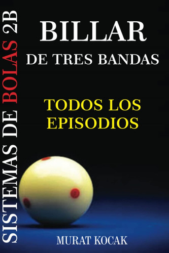 Libro: Billar De Tres Bandas Sistemas De Bolas 2b: Todos Los