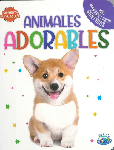 Animales Adorables. Mis Maravillosos Sentidos - Brainy Kids