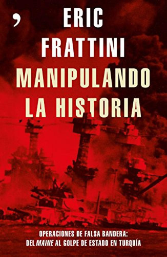 Manipulando La Historia Operaciones De Falsa Bandera - Fratt