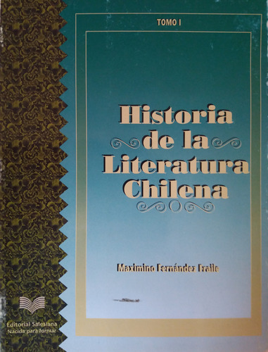   Historia De La Literatura Chilena, Tomo I