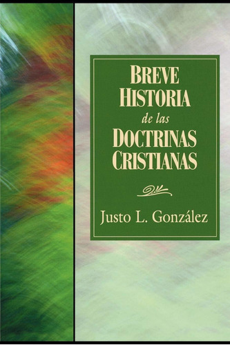 Breve Historia De Las Doctrinas Cristianas: Breve Historia De Las Doctrinas Cristianas, De Gonzalez, Justo L.. Editorial Abingdon Press, Tapa Blanda, Edición 2007 En Inglés, 2007