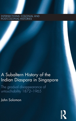 Libro A Subaltern History Of The Indian Diaspora In Singa...