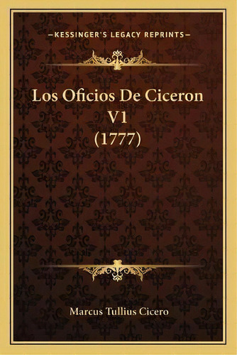 Los Oficios De Ciceron V1 (1777), De Marcus Tullius Cicero. En Español