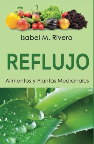 Libro: Reflujo. Alimentos Y Plantas Medicinales. (spanish