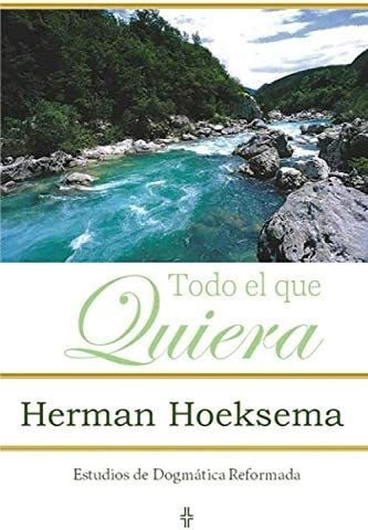 Libro Todo El Que Quiera (estudios Dogmática Reformada) (
