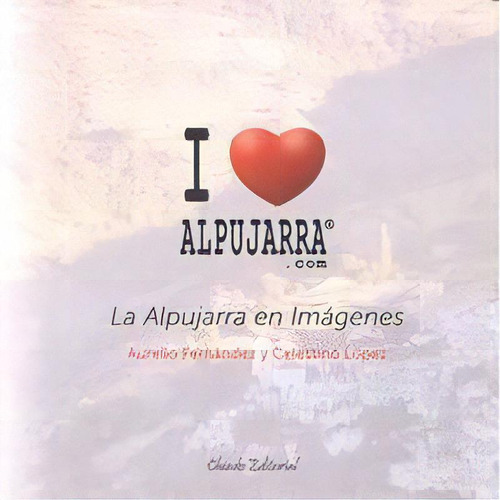 I Love Alpujarra, De Aurelio Fernandez, Juan. Editorial Chiado Editorial En Español