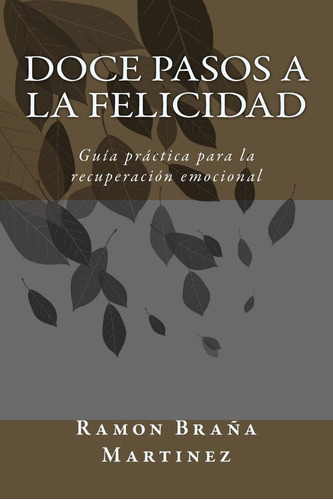 Libro: Doce Pasos A Felicidad: Guía Práctica Recu