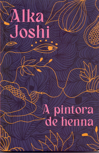 Pintora De Henna, A - (tag Livros): Pintora De Henna, A - Edicao Tag, De Joshi, Alka. Série Ficção, Vol. Romances. Editora Tag Livros, Capa Mole, Edição Literatura Estrangeira Em Português, 20