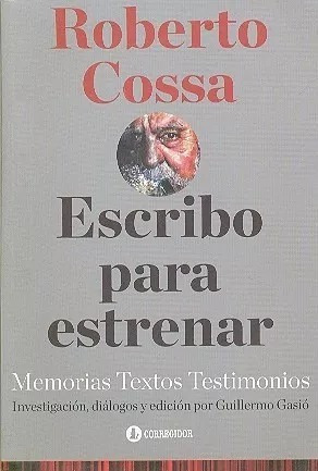 Escribo Para Estrenar Roberto Cossa Corregidor Muy Bueno