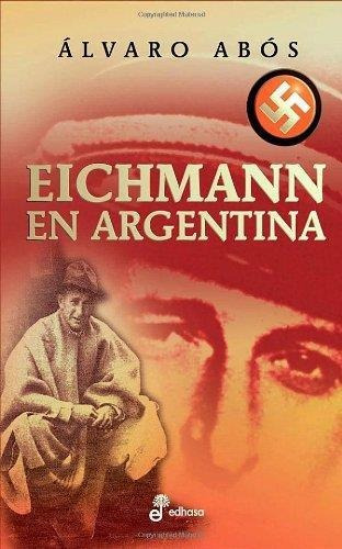 Libro Eichmann En Argentina De Alvaro Abos