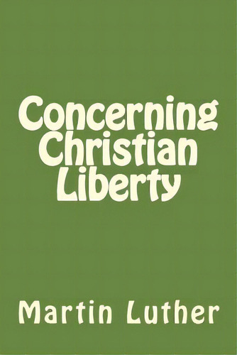 Concerning Christian Liberty, De Duran, Jhon. Editorial Createspace, Tapa Blanda En Inglés