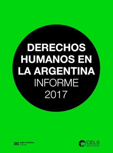 Derechos Humanos En La Argentina Informe 2017 / Cels