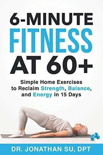 6-minute Fitness At 60 Simple Home Exercises To..., De Su, Jonat. Editorial Jonathan Su En Inglés