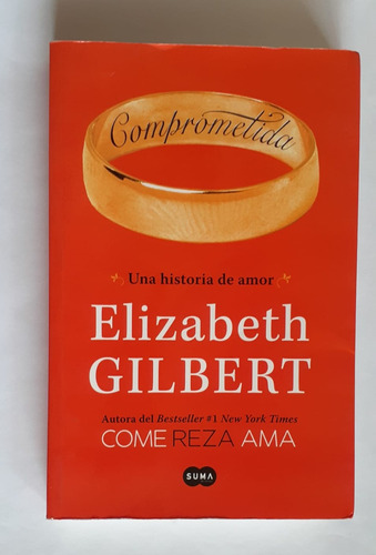 Comprometida. Elizabeth Gilbert.