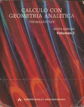 Comprar Calculo Con Geometria Analitica George Thomas Vol 2