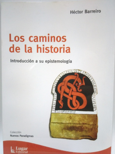 Los Caminos De La Historia   Introd   A Su Epistemologia -LG