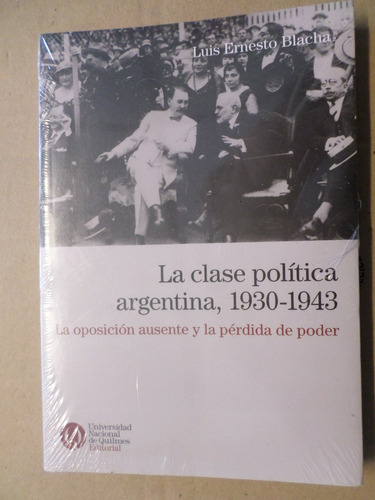 La Clase Política Ausente  Y La Pérdida...1930-1943 ,blacha