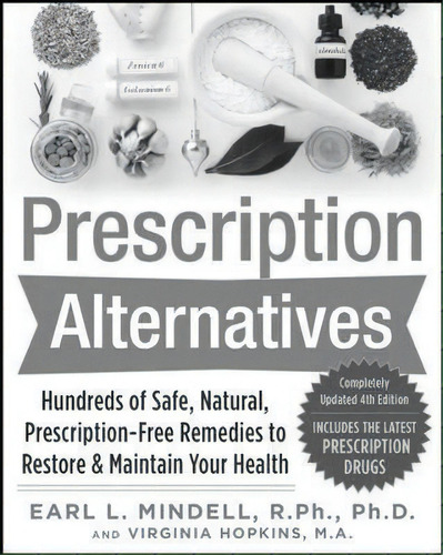 Prescription Alternatives:hundreds Of Safe, Natural, Prescription-free Remedies To Restore And Ma..., De Earl Mindell. Editorial Mcgraw Hill Education Europe, Tapa Blanda En Inglés