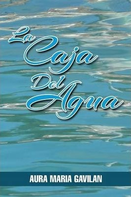Libro La Caja Del Agua - Aura Maria Gavilan