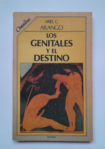 Los Genitales Y El Destino - Ariel C. Arango