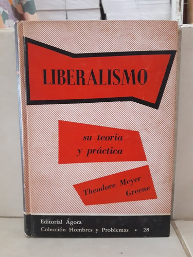 Liberalismo: Su Teoría Y Práctica. Theodore Meyer Greene