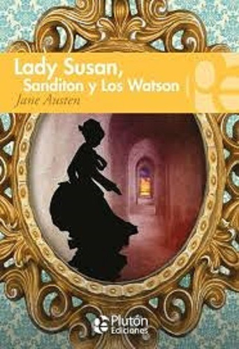 Lady Susan, Los Watson Y Sanditon. Jane Austen. Ed. Plutón