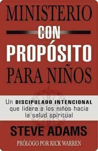 Ministerio Con Proposito Para Niños - Steve Adams