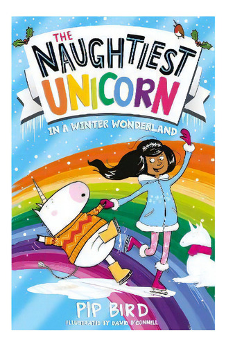 The Naughtiest Unicorn In A Winter Wonderland, De Pip Bird. Editorial Harpercollins Publishers, Tapa Blanda En Inglés