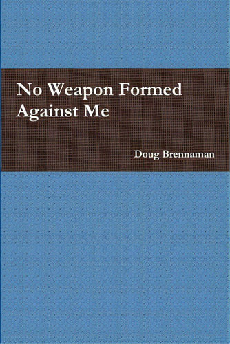 No Weapon Formed Against Me, De Brennaman, Doug. Editorial Lulu Pr, Tapa Blanda En Inglés