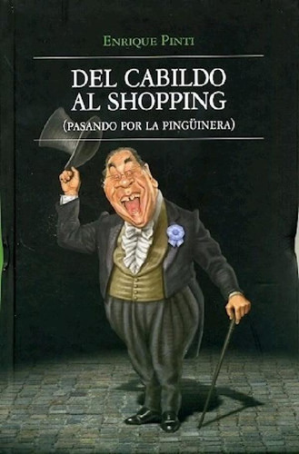 Libro - Del Cabildo Al Shopping Pasando Por La Pinguinera (