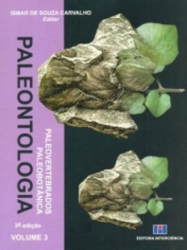 Paleontologia Vol 3 - Interciencia: Paleovertebrados Paleobotanica, De Ismar De Souza Carvalho. Editora Editora Interciencia Ltda, Capa Mole, Edição 3 Em Português