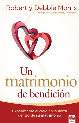 Libro: Un Matrimonio De Bendición: Experimente El Cielo En L