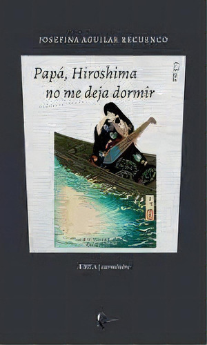 Papa, Hiroshima No Me Deja Dormir, De Aguilar Recuenco, Josefina. Editorial Ril Editores, Tapa Blanda En Español