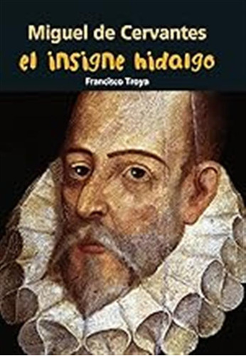 Miguel De Cervantes. El Insigne Hidalgo (biografía Joven) / 