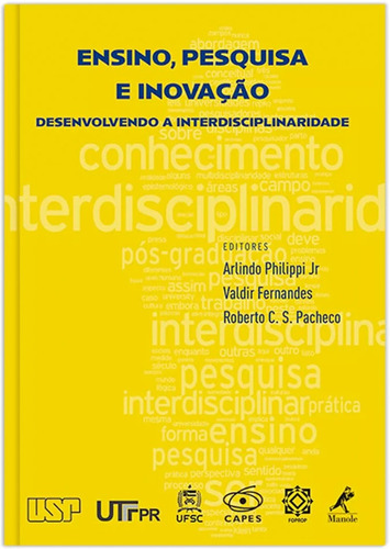 Ensino, pesquisa e inovação: Desenvolvendo a interdisciplinaridade, de Philippi Junior, Arlindo. Editora Manole LTDA, capa dura em português, 2016