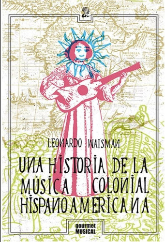 Libro Una Historia De La Música Colonial Hispanoamericana