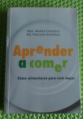 Aprender A Comer Dra.marta C. Y Dr.paulino Castells