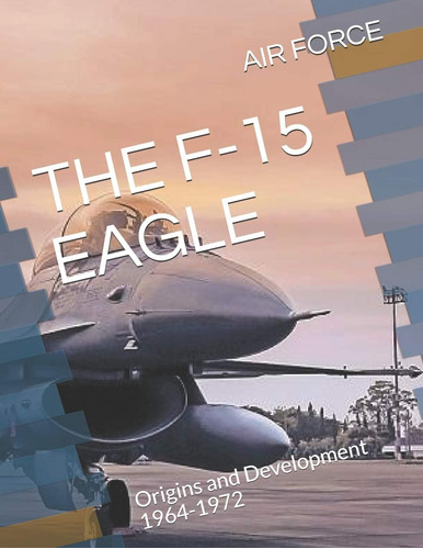 Libro: The F-15 Eagle: Origins And Development