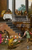 Comprar Discursos Y Contradiscursos En El Proceso De La Modernidad Siglos Xvi-xix, De Achón Insausti, José Ángel. Editorial Sílex Ediciones, S.l., Tapa Blanda En Español