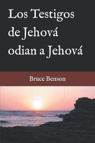 Los Testigos De Jehova Odian A Jehova