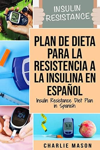 Plan De Dieta Para La Resistencia A La Insulina En Di, De Mason, Charlie. Editorial Independently Published, Tapa Blanda En Español