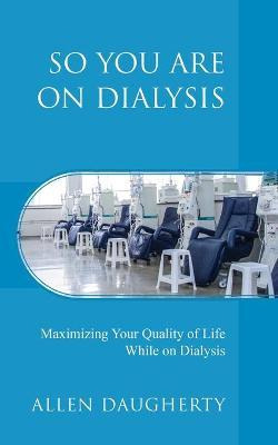 Libro So You Are On Dialysis : Maximizing Your Quality Of...