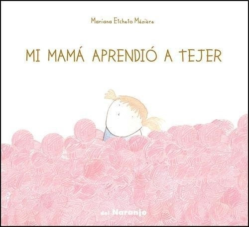 Mi Mama Aprendio A Tejer - Luna De Azafran Mariana Etcheto M