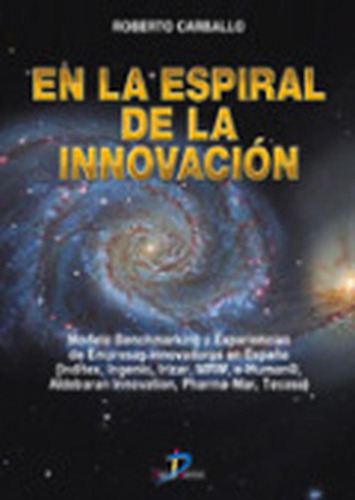 En la espiral de la innovación: No aplica, de Carballo, Roberto. Serie 1, vol. 1. Editorial Diaz de Santos, tapa pasta blanda, edición 1 en español, 2003