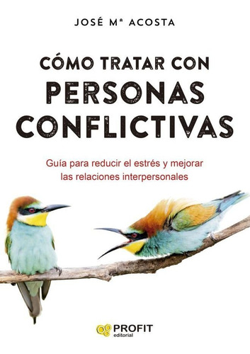 Como Tratar Con Personas Conflictivas - Jose M. Acosta