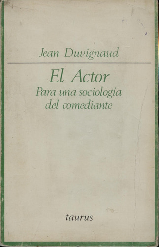 El Actor . Para Una Sociología Del Comediante - Duvignaud 