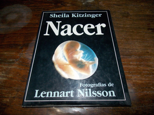 Nacer - Sheila Kitzinger - Lennart Nilsson ( Fotografias )