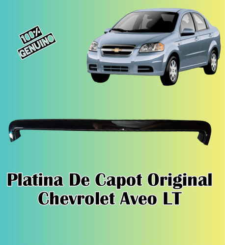 Platina De Capot Bigote Chevrolet Aveo Lt 100% Original Gm