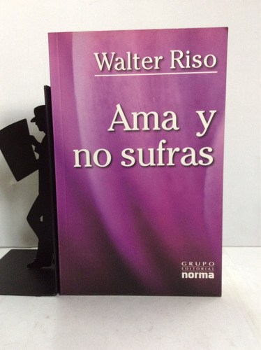 Ama Y Mo Sufras, Walter Riso