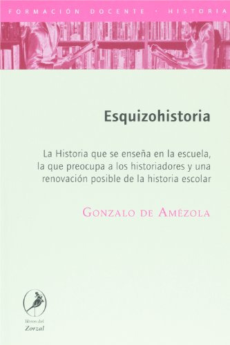 Esquizohistoria, De De Amezola, Gonzalo. Editorial Zorzal, Tapa Blanda En Español